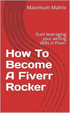 Amazoncom How To Become A Fiverr Rocker Start leveraging your 