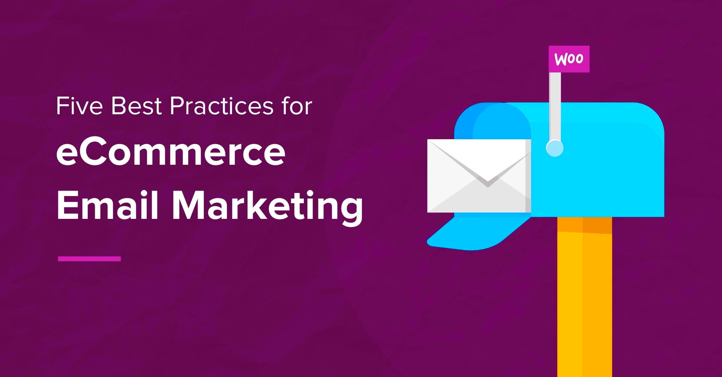 Five Best Practices for eCommerce Email Marketing  WooCommerce