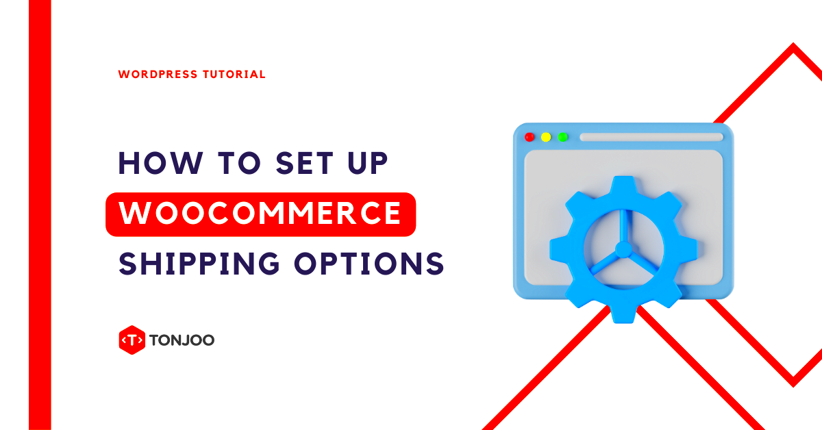 How to Set Up WooCommerce Shipping Options  Beginners Guide  Tonjoo