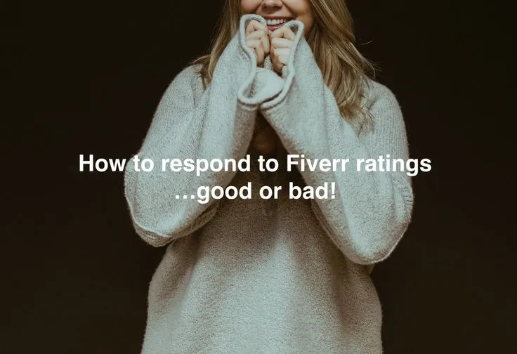 How to respond to your Fiverr ratingsgood or bad  Fiverr Bad Fashion