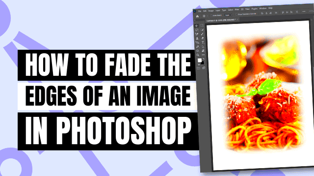 3 Ways to Fade the Edges of an Image in Photoshop  2024