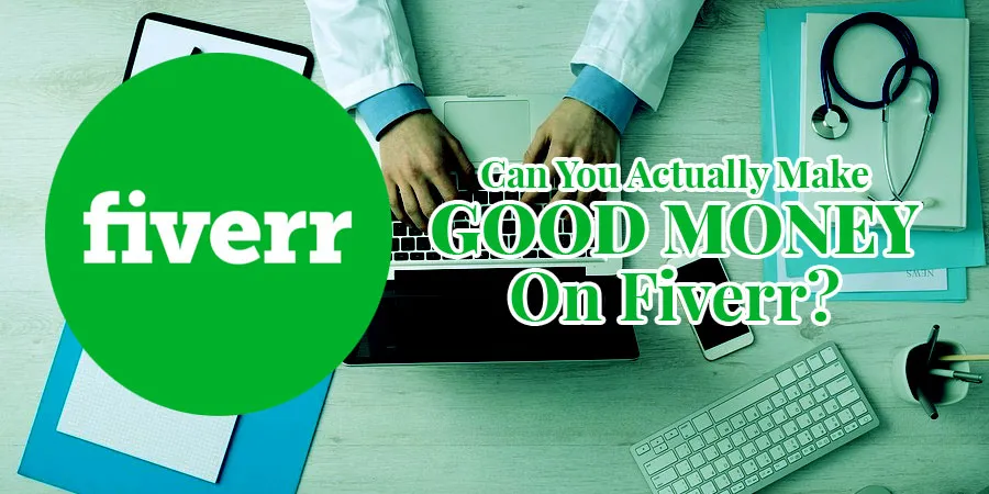 Can You Make Good Money with Fiverr?