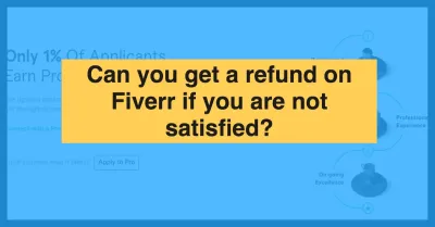 Can I Get Refunds on Fiverr? A Comprehensive Guide