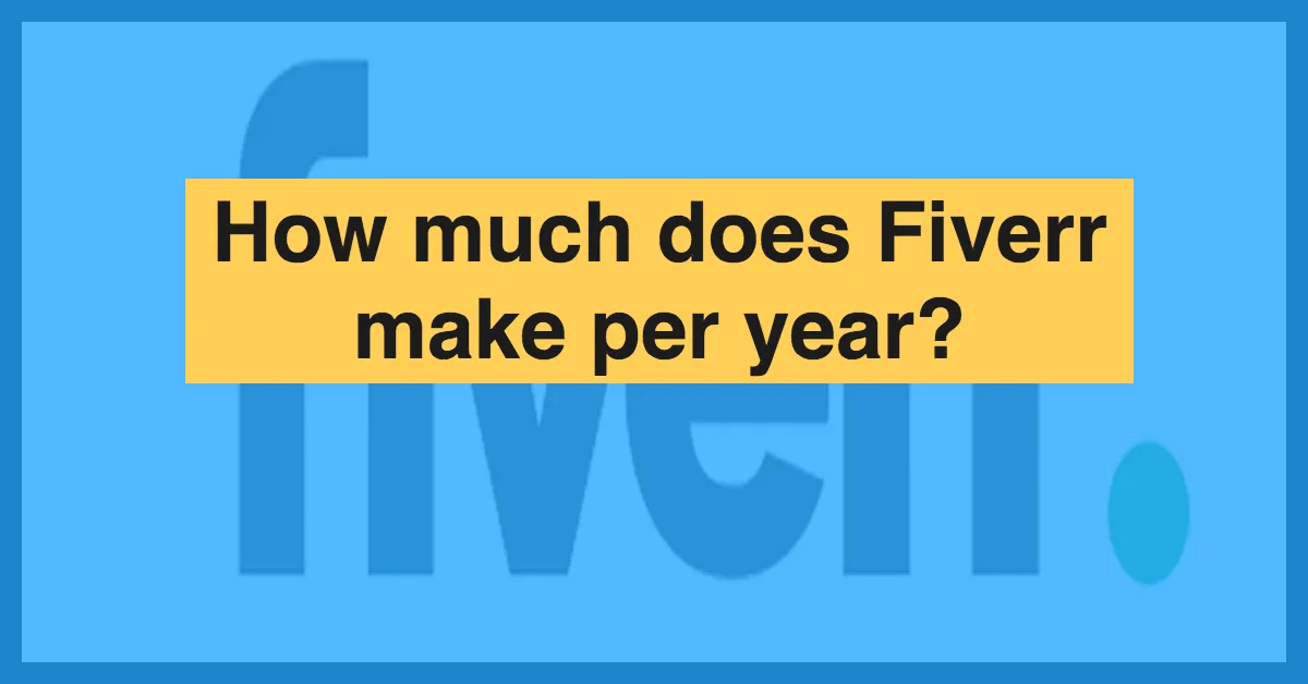 How much does Fiverr make per year  Sell SaaS