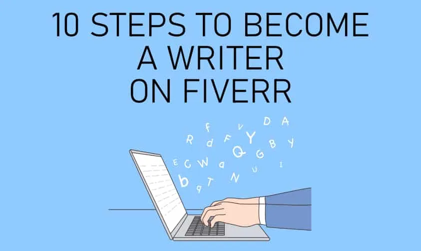 10 Steps To Become A Freelance Writer On Fiverr And Make Money