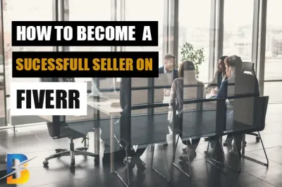 How to Be a Successful Seller on Fiverr