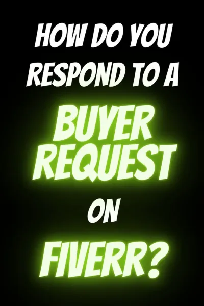 How to Respond to Buyer Requests on Fiverr: Sample Responses