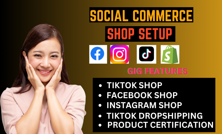 I Will Set Up TikTok Shop, Instagram Shop, and Facebook Shop, and Do TikTok Affiliate