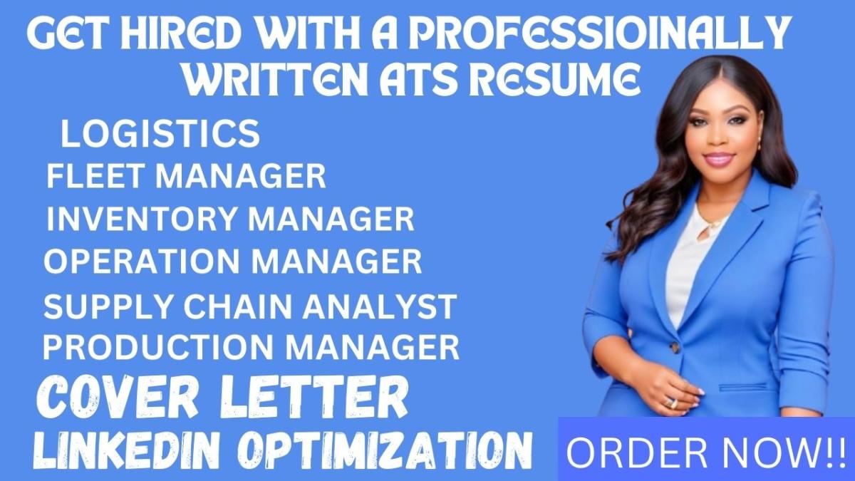 I Will Write Logistics, Transportation, Supply Chain, Warehouse, and Fleet Manager Resumes