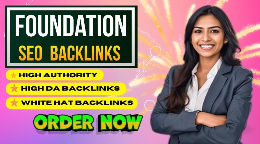 High Authority Foundation Backlinks for Website Ranking