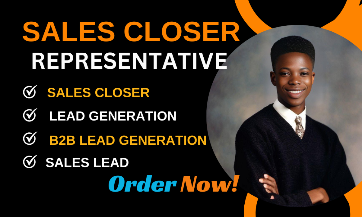 Be Your Sales Closer, Sales Representative, and B2B Lead Generation Expert