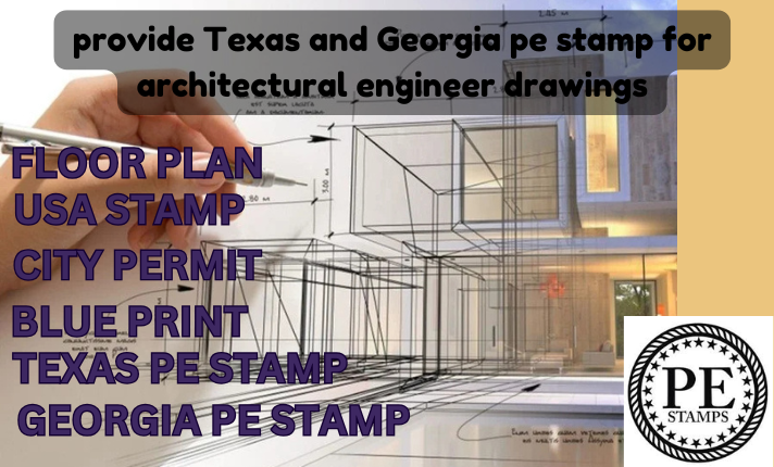 I Will Provide Texas and Georgia PE Stamp for Architectural Engineer Drawings