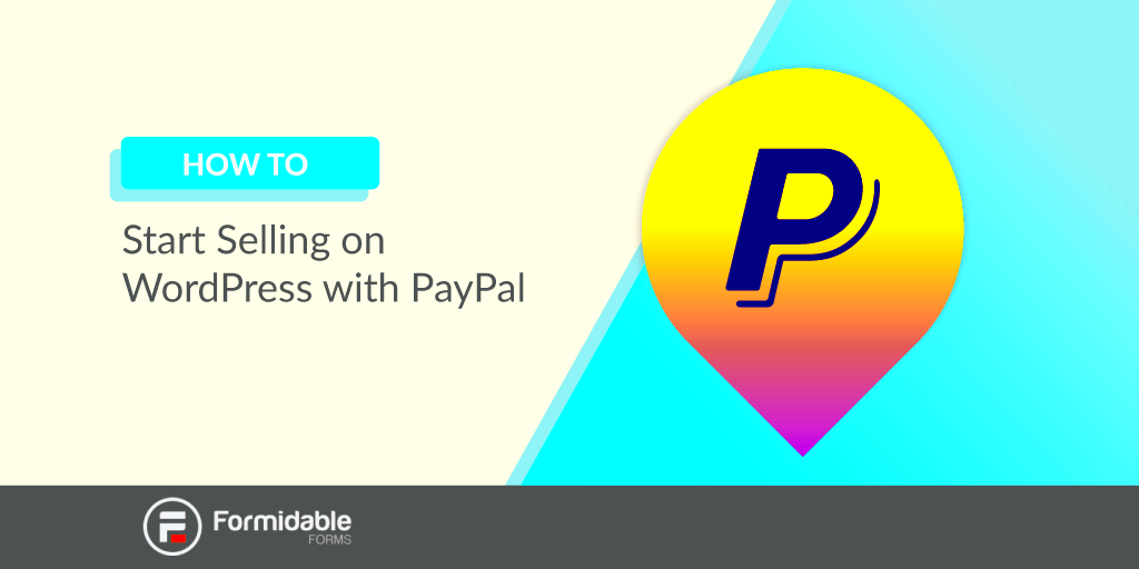 How to Set Up a WordPress PayPal Integration for Easy Payments 3 Ways