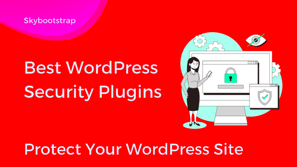 Best WordPress Security Plugins to Protect Your WordPress Site 