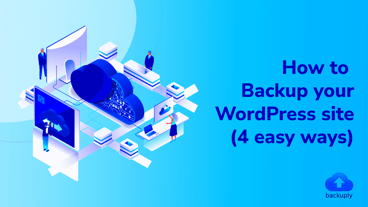 How to backup your WordPress site 4 easy ways  Backuply