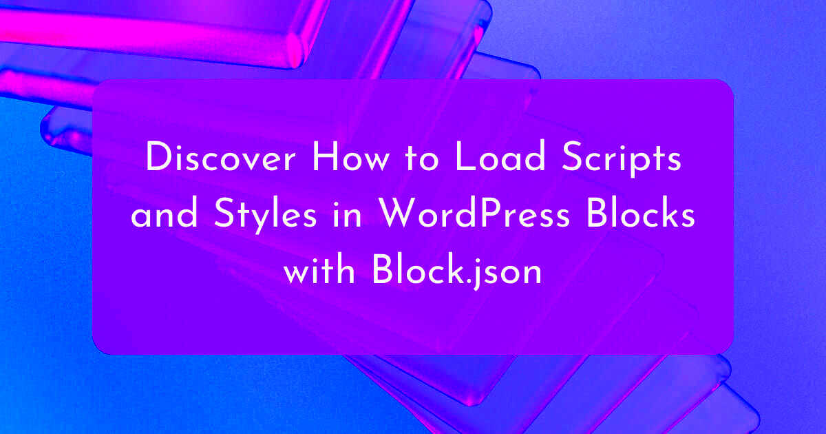 Discover How to Load Scripts and Styles in WordPress Blocks with Block 