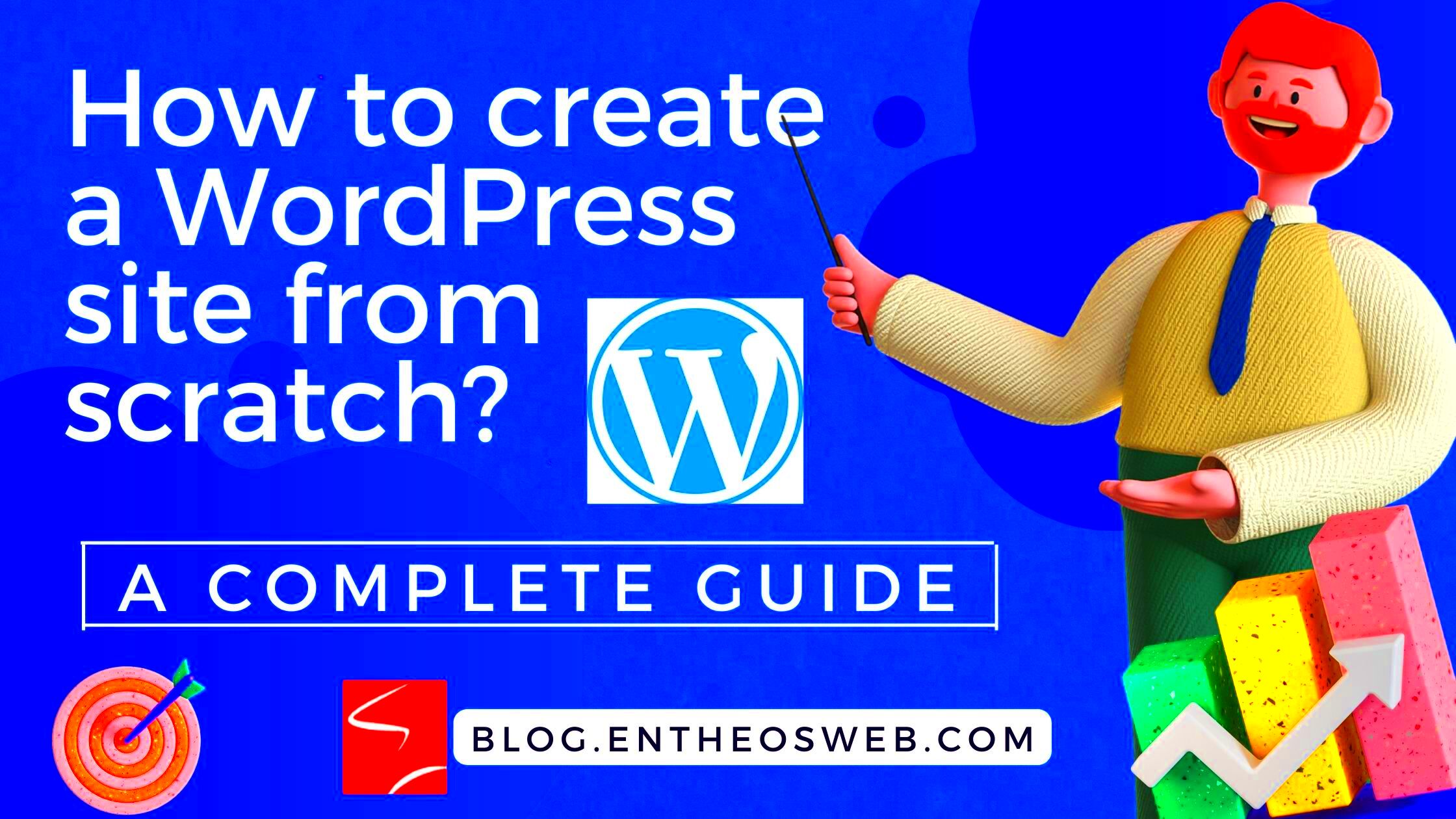 How to create a WordPress site from scratch  A complete guide 