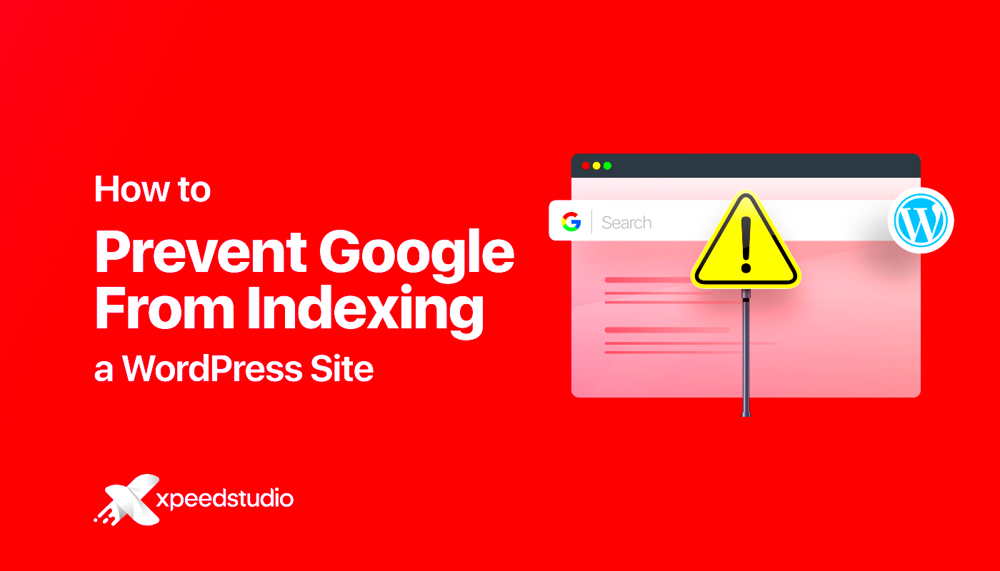 Expert Ways to Prevent Google From Indexing Your Site