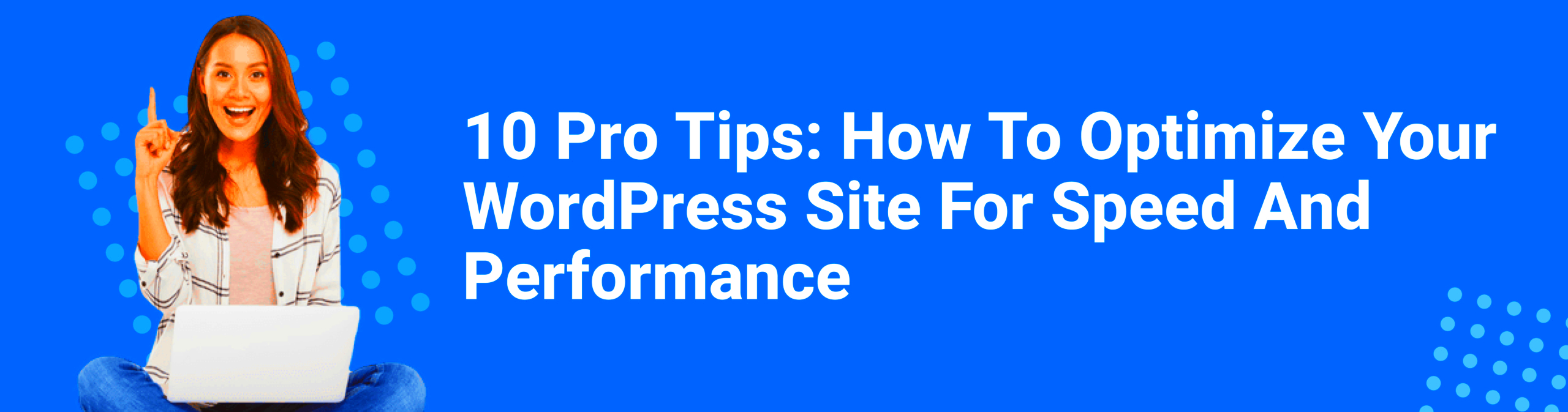 10 Pro Tips How To Optimize Your WordPress Site For Speed And 