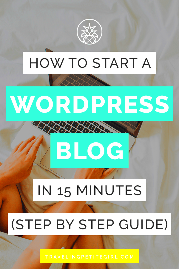 How to Start a WordPress Blog in 15 Minutes Step by Step Guide