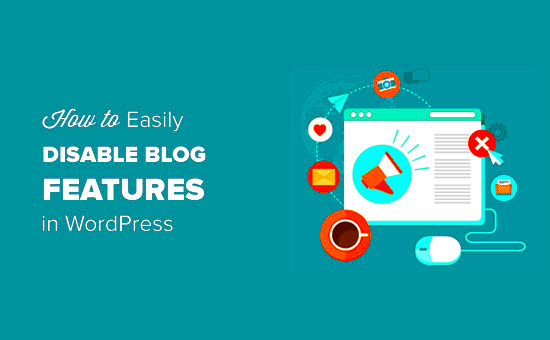 How to Easily Disable Blog Features in WordPress Step by Step