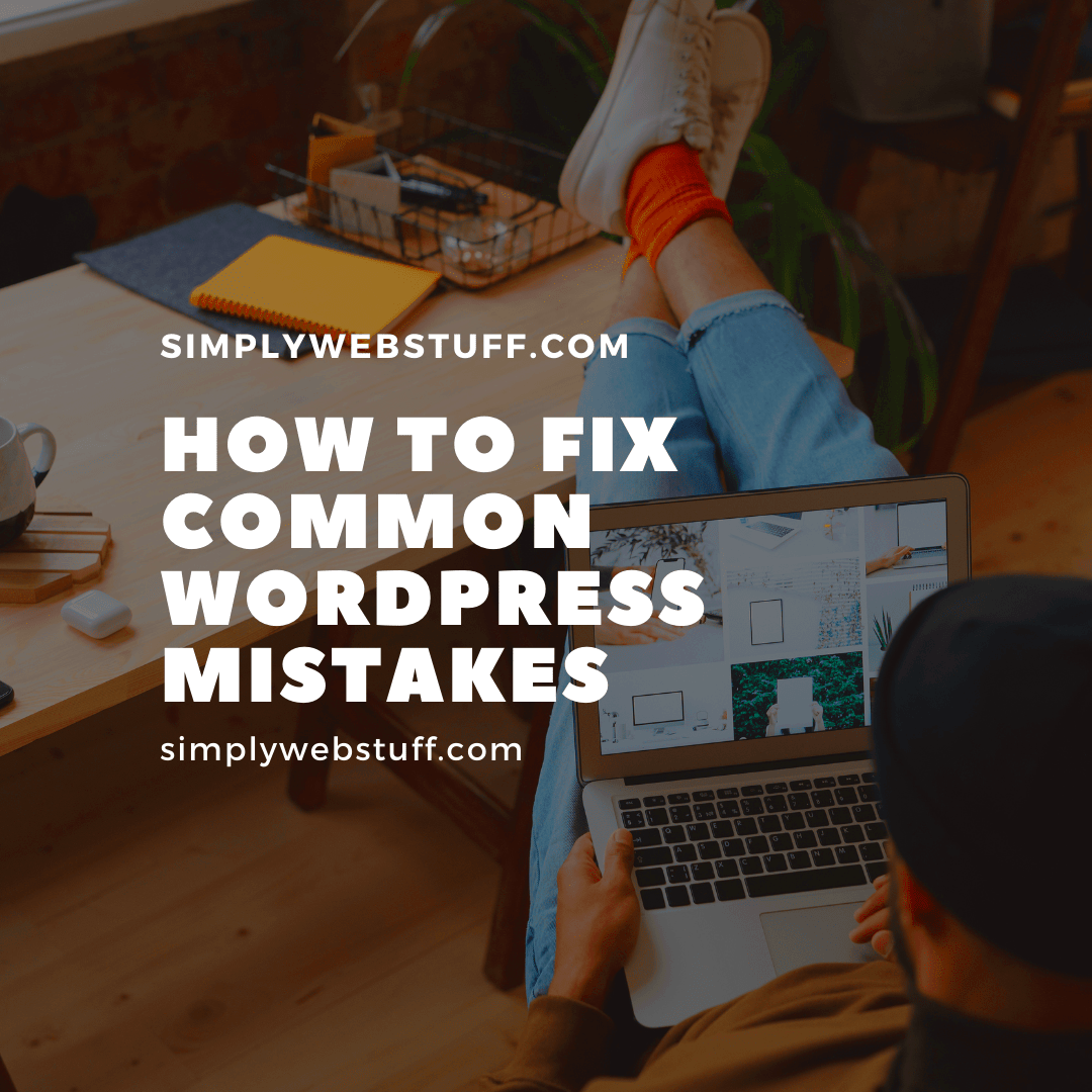 5 Ways How To Fix Common WordPress Mistakes