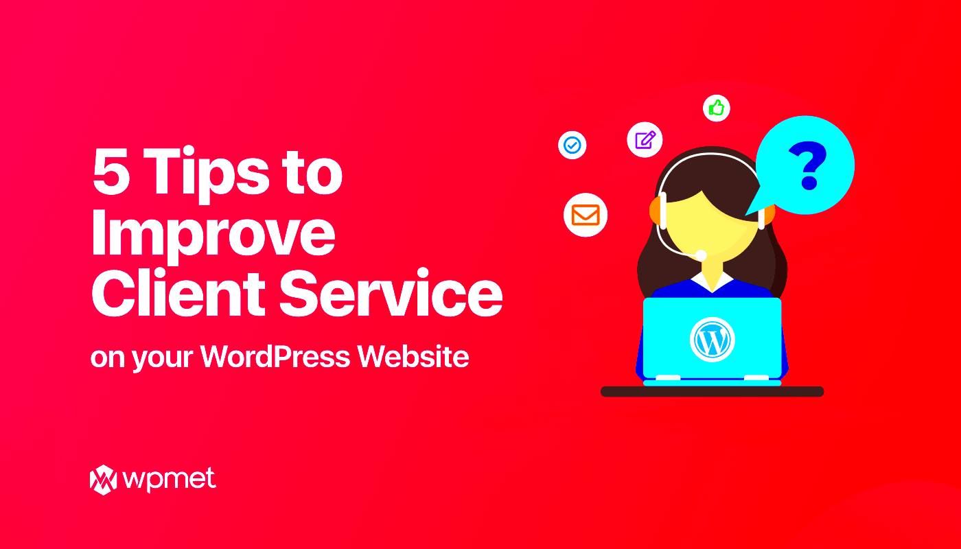 5 Tips to Improve Customer Service on WordPress Site Wpmet