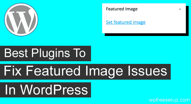 5 Best Plugins To Fix Featured Image Issues in WordPress