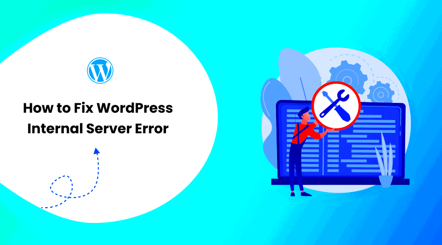 How to Fix WordPress Internal Server Error 10 Ways