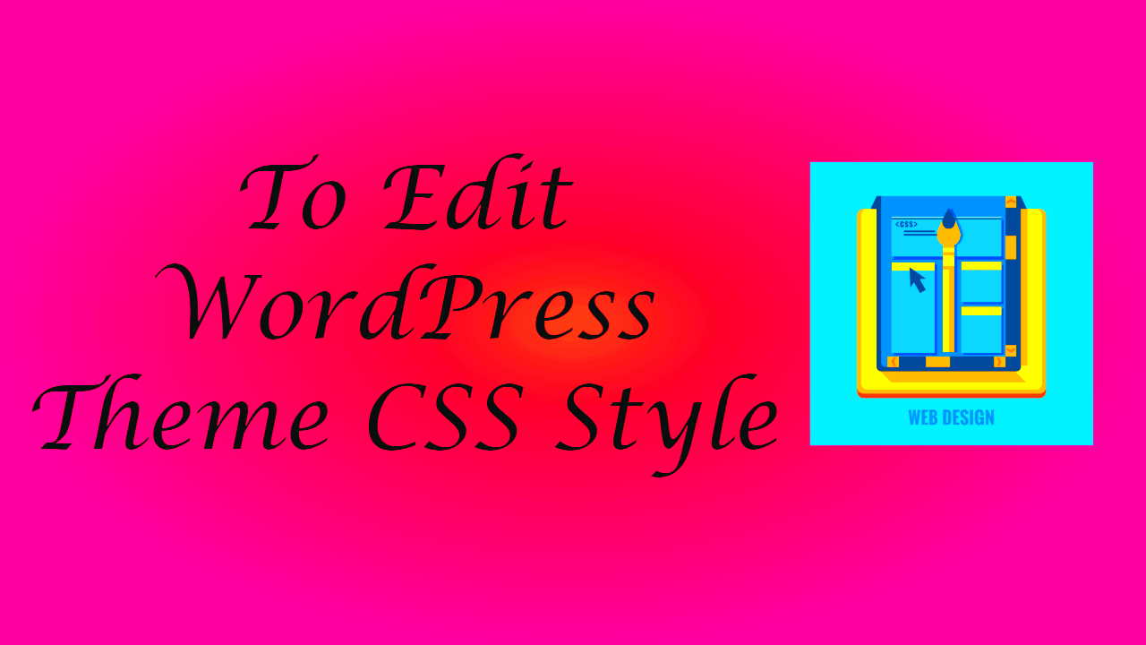 3 Simple Ways To Edit WordPress Theme CSS Style 2024  BlogVwant