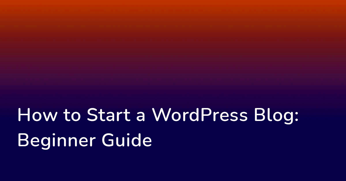 How to Start a WordPress Blog 2024 Beginner Guide