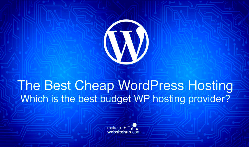 The Best Cheap WordPress Hosting  2022 Guide  Make A Website Hub