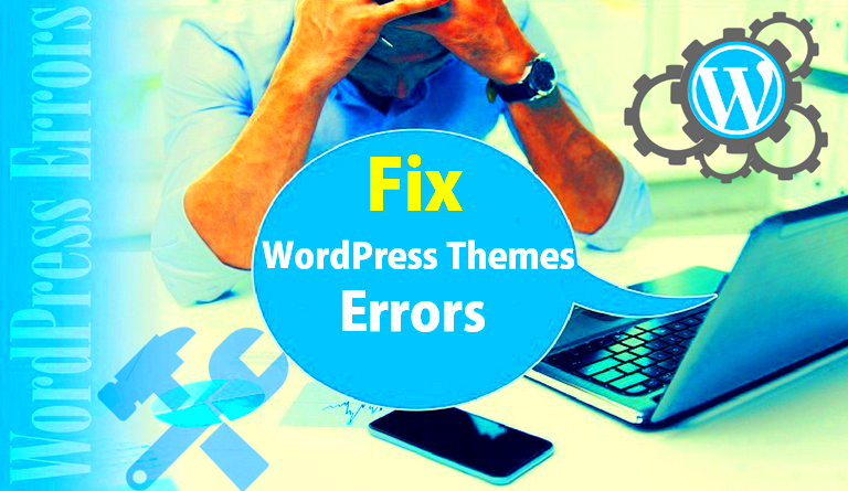 6 Common WordPress Theme Errors and How To Fix Them