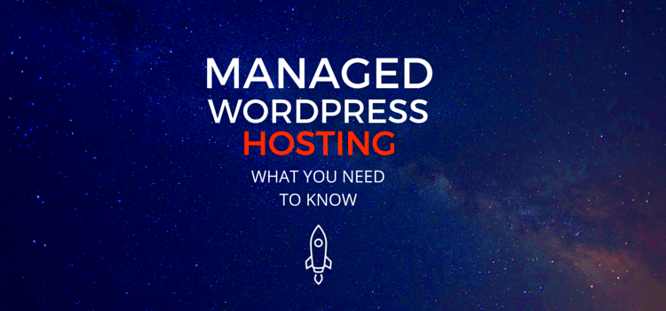 Managed WordPress Hosting What You Need To Know