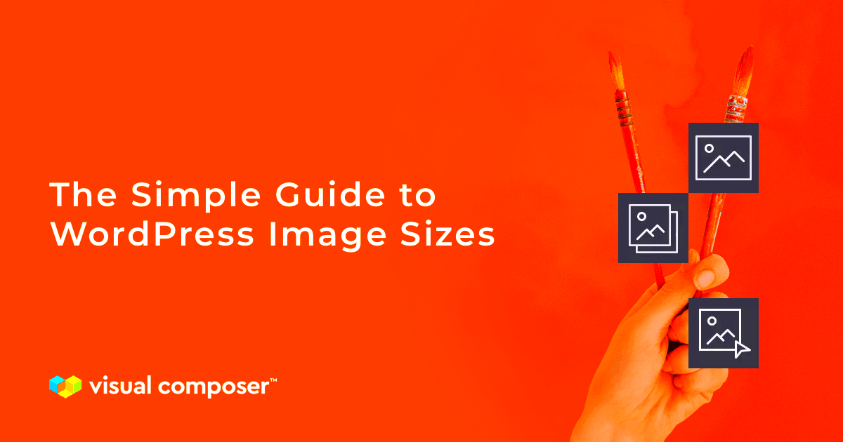 The Simple Guide to WordPress Image Sizes  Visual Composer Website Builder