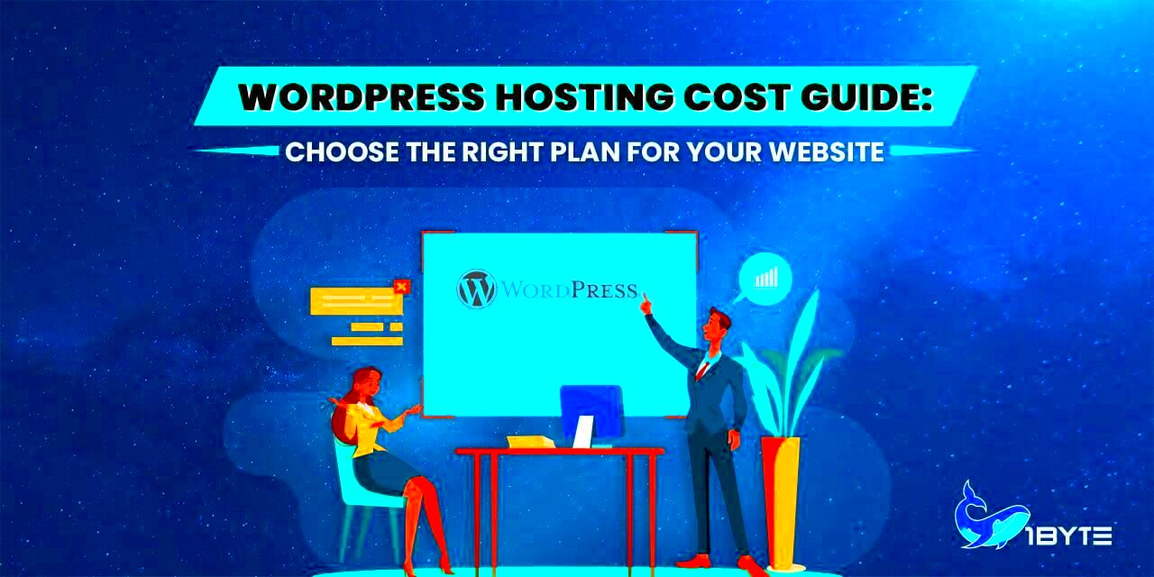 WordPress Hosting Cost Choose The Right Plan For Your Website  1Byte1Byte