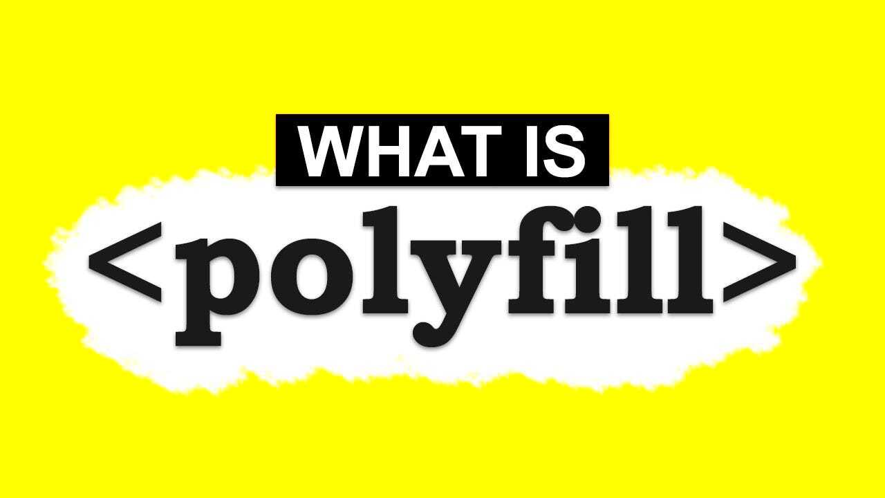 Introduction To Polyfills  Their Usage  Beginners Guide to Mobile 