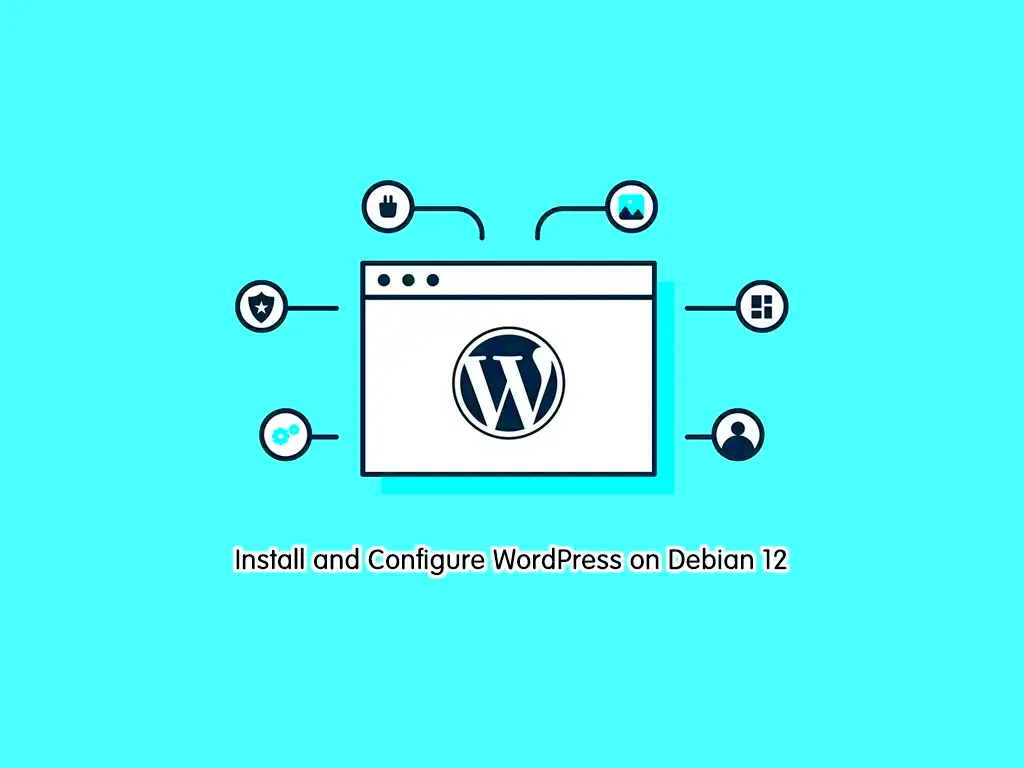 Install and Configure WordPress on Debian 12  OrcaCore