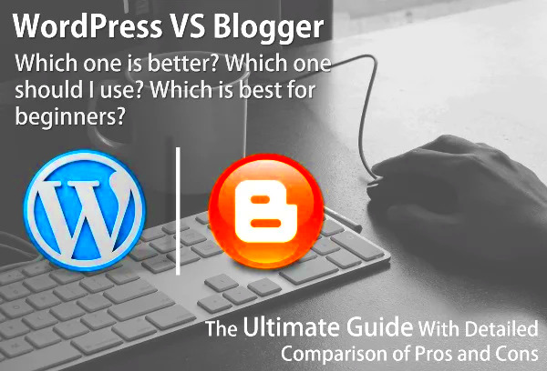 WordPress vs Blogger Which Platform is Best Comparing 35 PROs  CONs