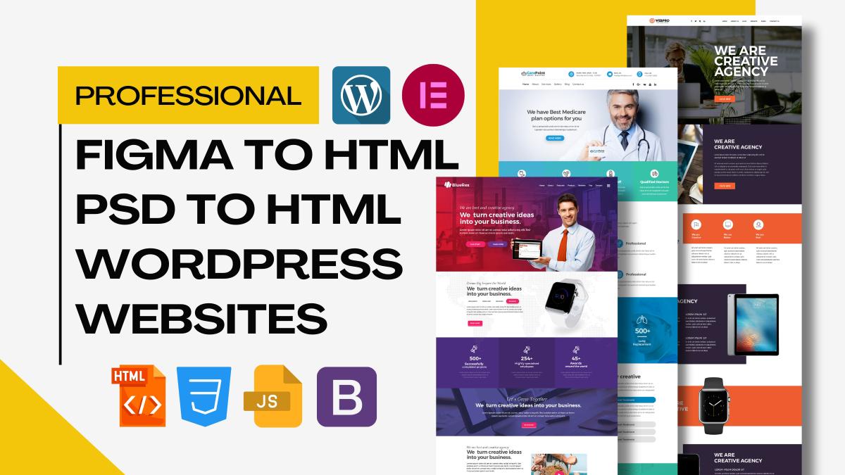 I Will Convert Figma to HTML, PSD to HTML, PSD to WordPress, and Design Bootstrap Websites