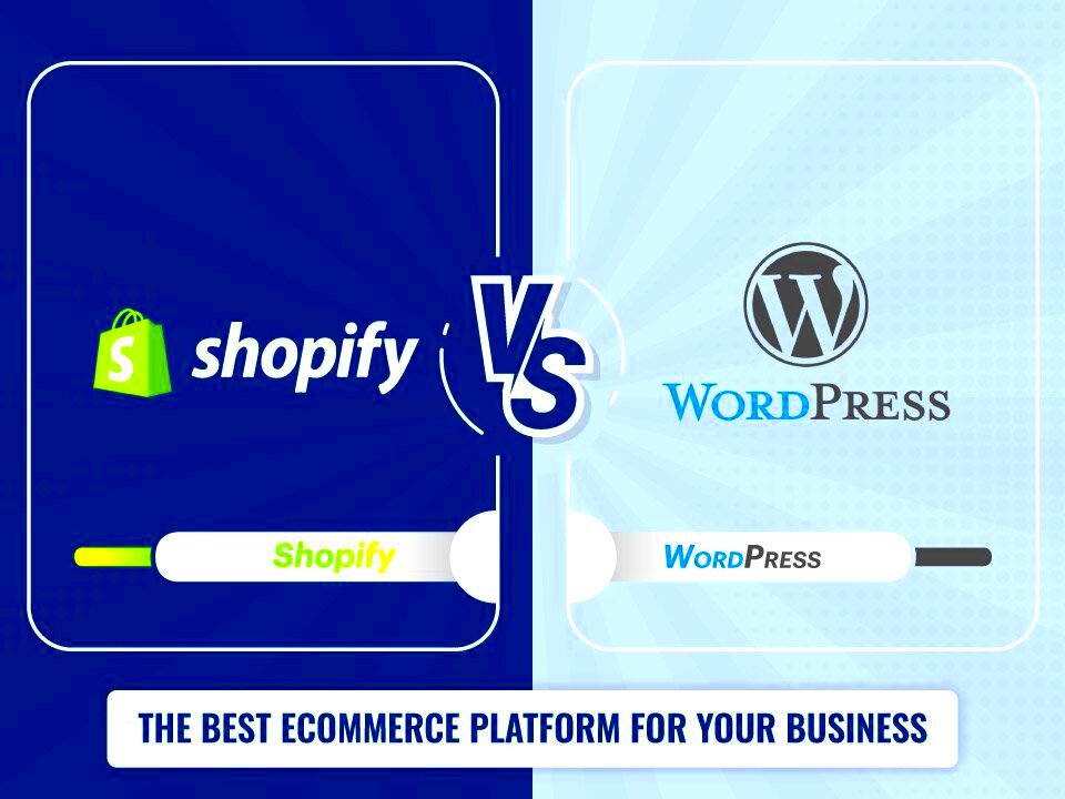 Shopify vs WordPress The Best Ecommerce Platform for Your Business 