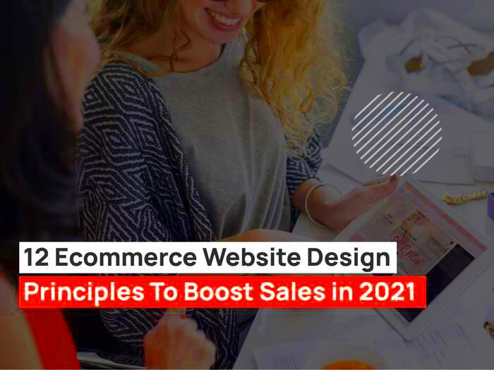 12 Ecommerce Website Design Principles To Boost Sales in 2020