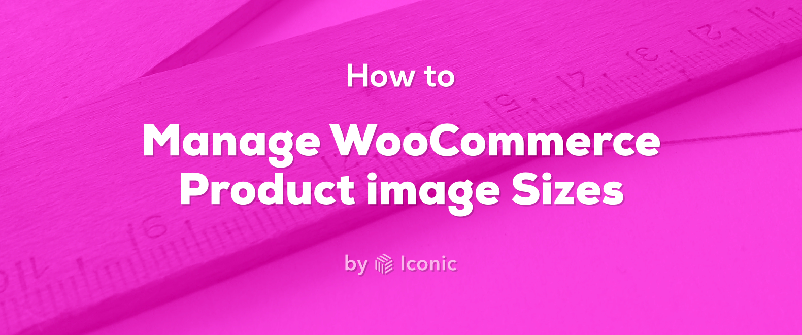 How to Manage WooCommerce Product Image Sizes  Iconic