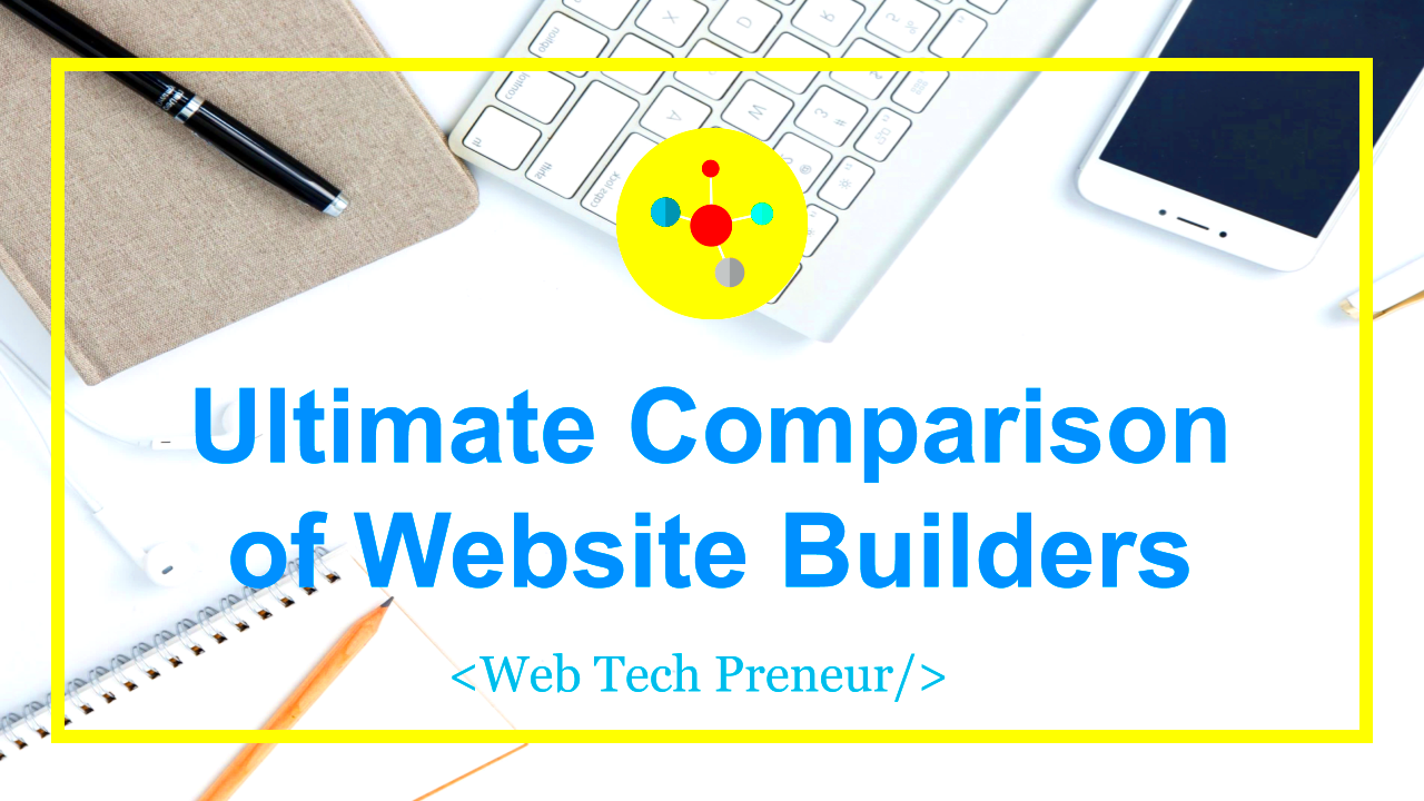 Ultimate Comparison of Website Builders  WebTechPreneur