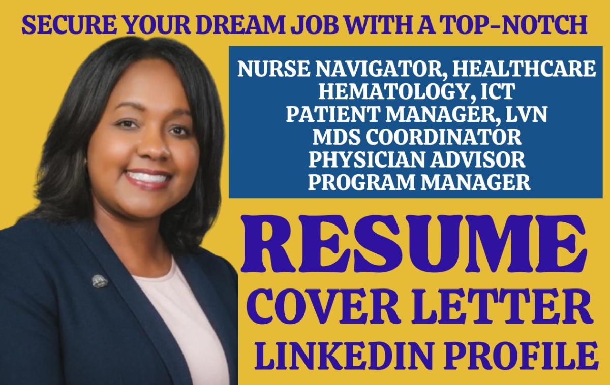 I Will Create a Stellar Resume for Nurse Navigators, Nursing Professionals, Physician Advisors, and ICT Roles