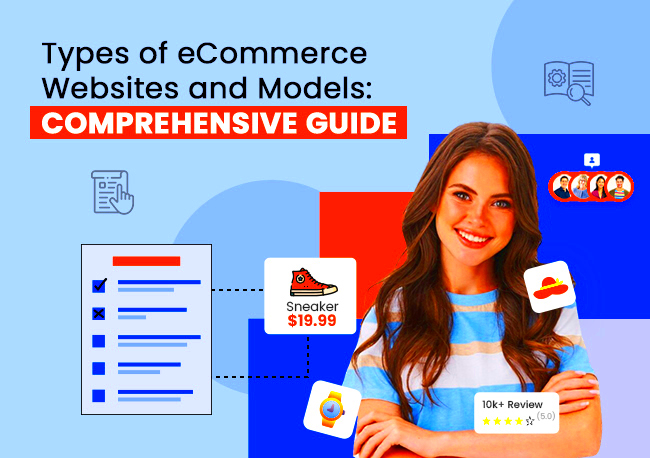 Types of eCommerce Websites and Models Comprehensive Guide