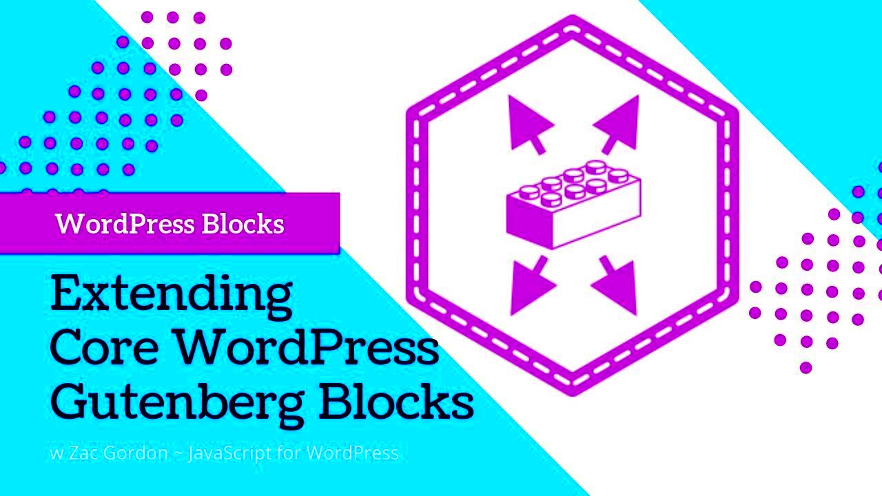 Extending Core WordPress Blocks  Gutenberg Course  YouTube