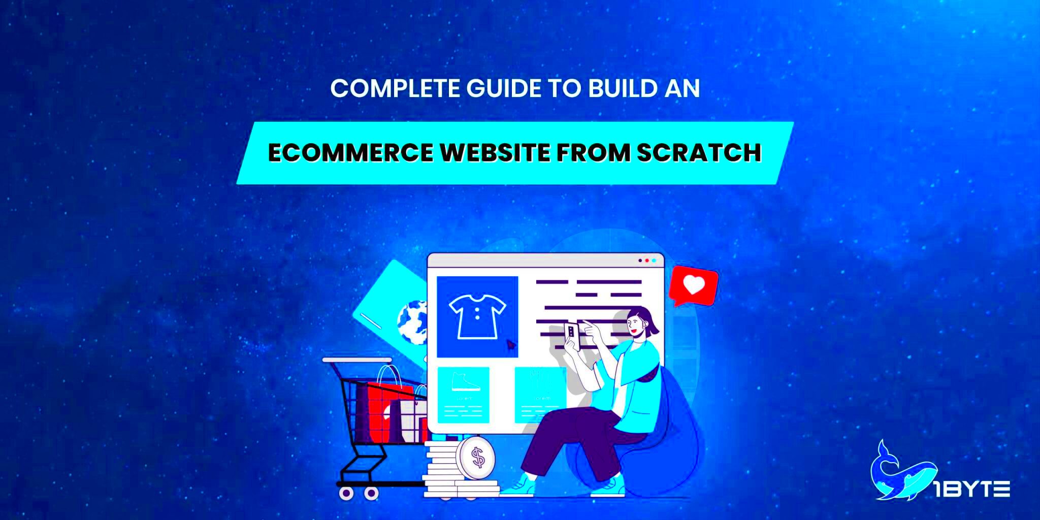 Complete Guide To Build An eCommerce Website From Scratch  1Byte1Byte