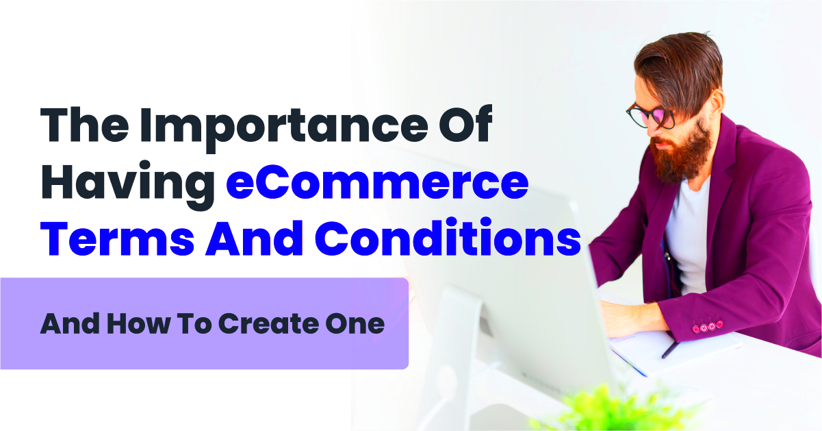 Benefits of Having eCommerce Terms And Conditions