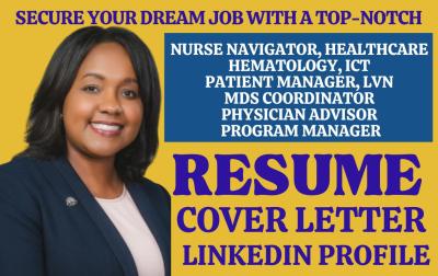 I Will Craft a Professional Resume for Nurse Navigators, Nursing Professionals, Physician Advisors, and ICT Experts